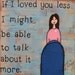 If I Loved You Less 12"x12" Mixed Media Painting on Canvas