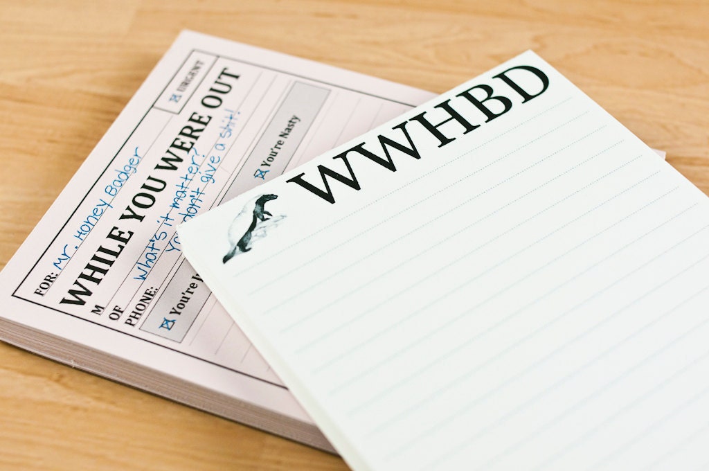 Honey Badger Notepad 2-Pack - WWHBD (What Would Honey Badger Do) & While You Were Out