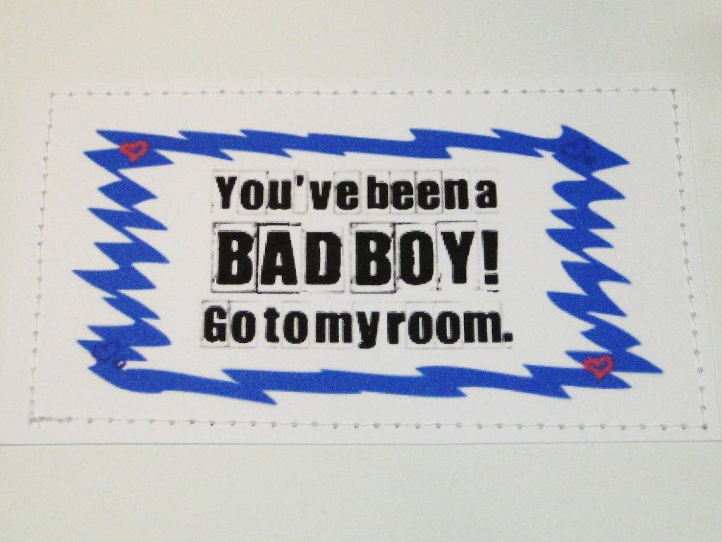 Naughty card. You've been a bad boy. Go to my room.