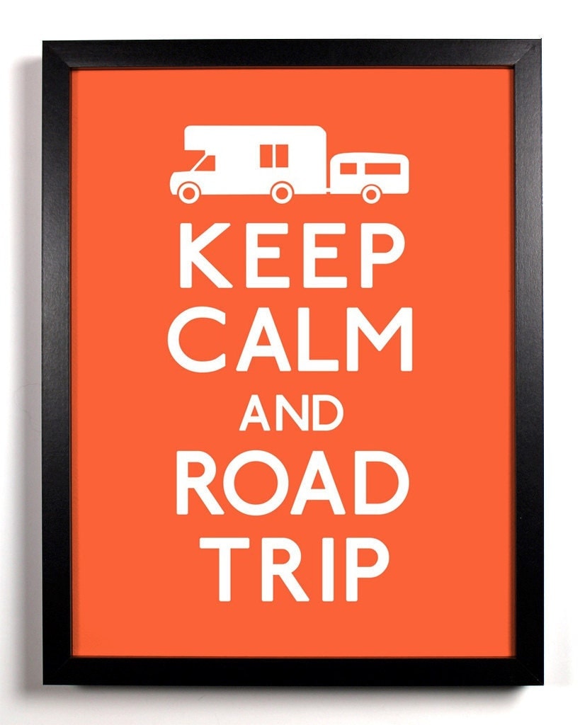 Keep Calm and Road Trip by KeepCalmAndStayGold Keep Calm and Road Trip by KeepCalmAndStayGold