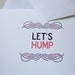 Lets Hump wordy note card