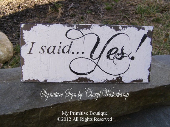 I SAID YES SIGN Vintage Wedding Sign by MyPrimitiveBoutique