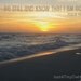Be Still and Know that I Am God - 8x10 Art Print on Metallic Paper