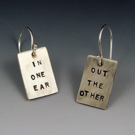 Word Play IN ONE EAR OUT THE OTHER sterling silver earrings