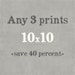 Any Three 10x10 Prints