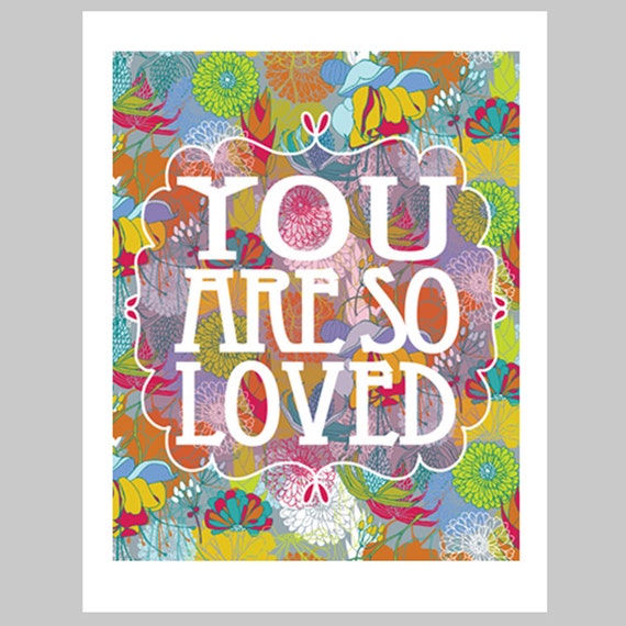 Items similar to you are so loved PRINT on Etsy
