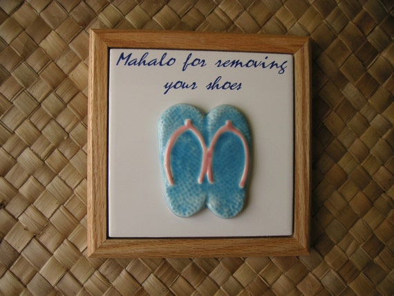 Ceramic Mahalo For Removing Your Shoes sign by hulabeachceramics