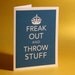 Keep Calm Parody No. 2 Freak out and throw stuff greeting card funny and witty cards