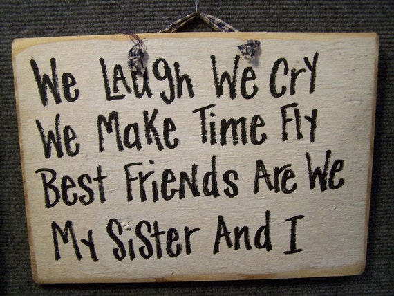 Items similar to We laugh cry make time fly best friends my SISTER I ...