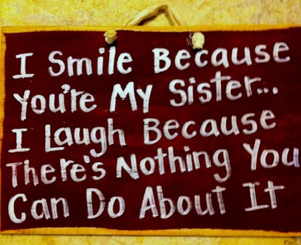 My sister being the greatest influence picture