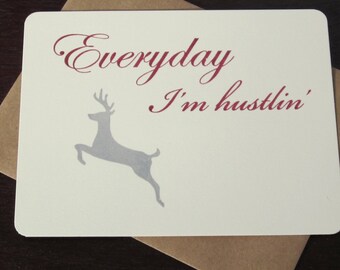 Everyday I'm Hustlin' - Gocco Screen-Printed Flat Card