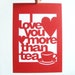 SALE Papercut Love Wall Art - I Love You More Than Tea - Anniversary or Wedding Day Poster