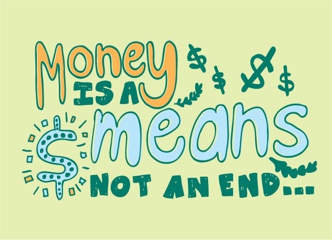 money is a means, not an end #illustration #typography