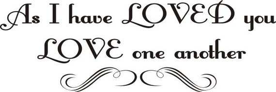 As I have loved you LOVE one another wall word decal SwANkY