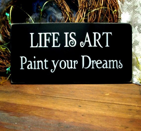 Life is Art Wood Sign Paint Your Dreams Wall Art Inspirational