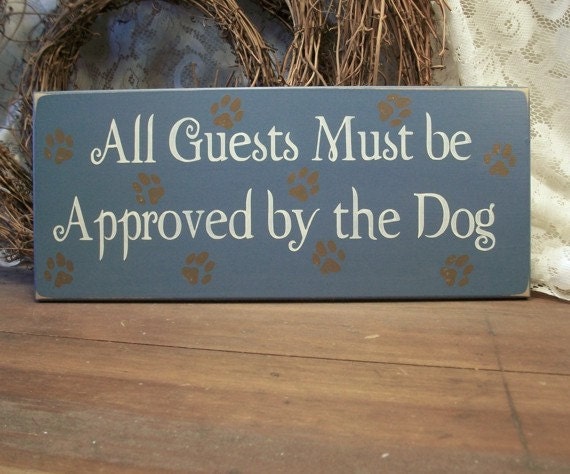 Dog Wood Wall Sign All Guests Must be Approved by the Dog