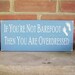 If You're Not Barefoot Then You Are Overdressed Wood Sign Beach