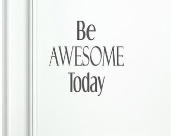 Inspirational Wall Decal "Be Awesome Today" - Matte Vinyl Removable Interior in 45 Colors