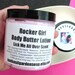 Body Butter Lotion - Rocker Girl - Lick Me All Over Scent - 10 oz. LARGE Jar - Last One