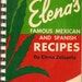 Vintage Cookbook - Elena's Famous Mexican and Spanish Recipes by Elena Zelayeta