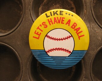 Vintage Kitchy Kool Fun Metal Button Pin - Like Lets' have a Ball