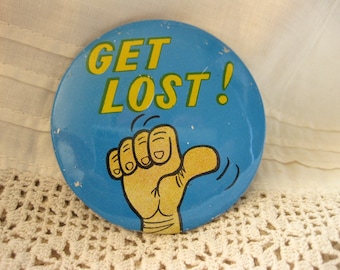 Vintage Kitchy Kool Fun Metal Button Pin - Get lost