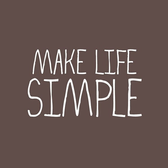 How To Make Life Simple How To Make Life Simple, Easy And Happy Again