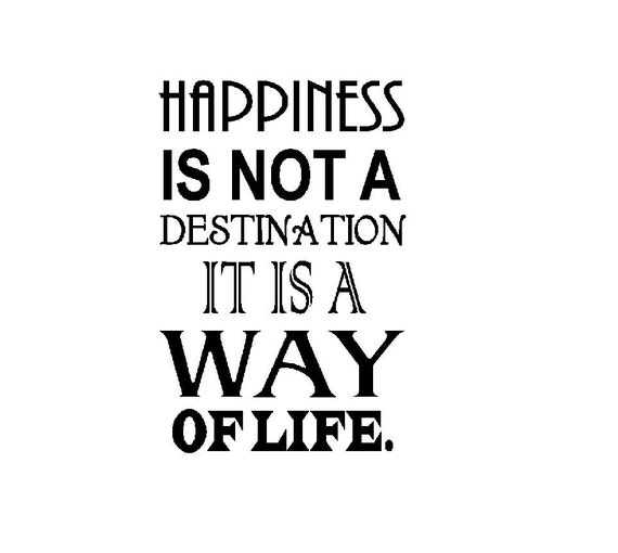 Happiness is not a destination vinyl quote to fit 12 x 18