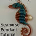 Seahorse Pendant Tutorial
