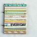 Everyday - Mixed Paper Art Journal