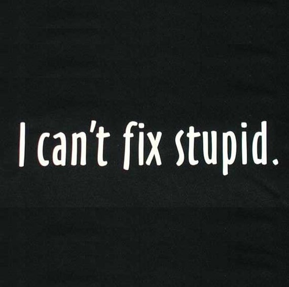 I can't fix stupid funny handyman t-shirt L