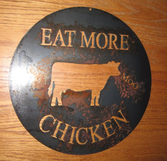 Eat More Chicken A Cows Commentary Metal Art Custom Sign Eat More Chicken A Cows Commentary Metal Art Custom Sign