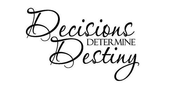 Image result for decisions determine destiny