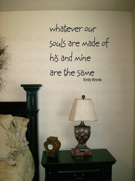 Whatever our souls are made of his and mine are the same Vinyl Wall Art