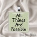 All Things Are Possible Glass Tile Pendant