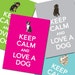 Keep Calm Dog Print - You Choose the Breed - 5x7 Size