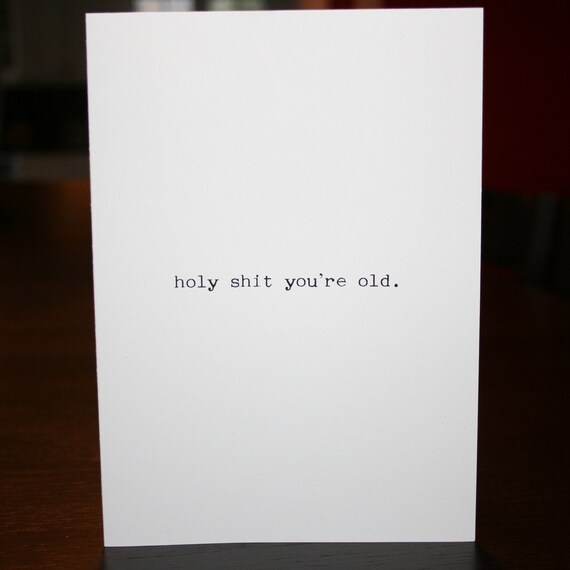 Holy Shit You're Old birthday card
