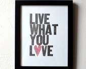 Live What You Love Letterpress Print Special Edition LAST ONE