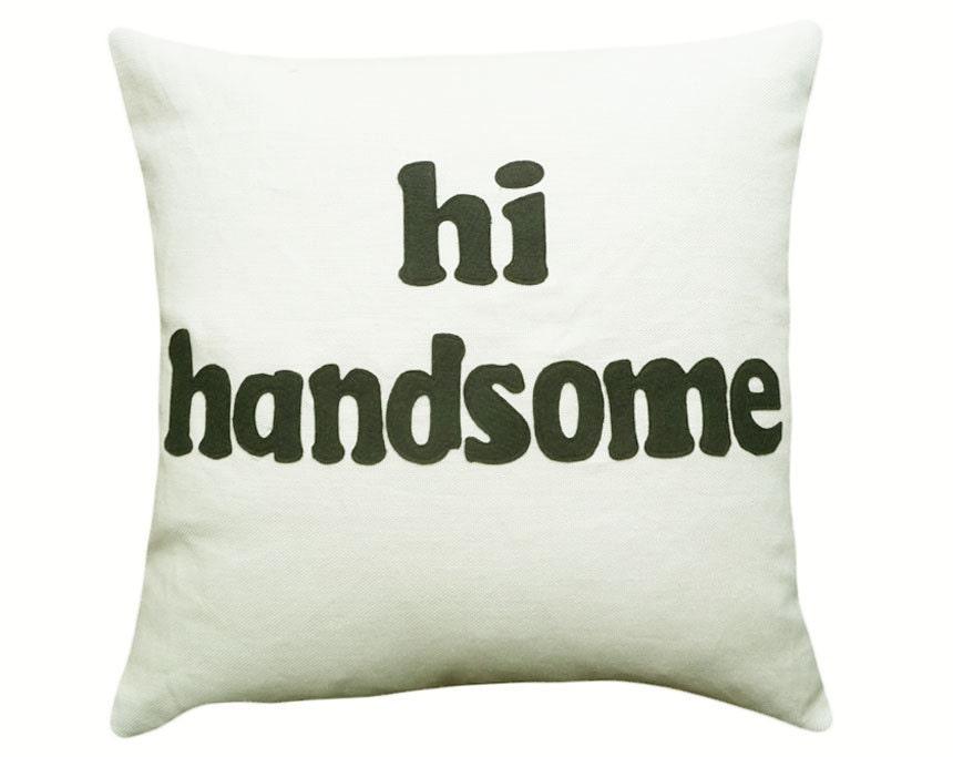 Text Pillow Hi Handsome Gift for Him Appliqued Words