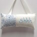 Shhh pillow- doorknob pillow hand embroidered on ivory with blue toile print
