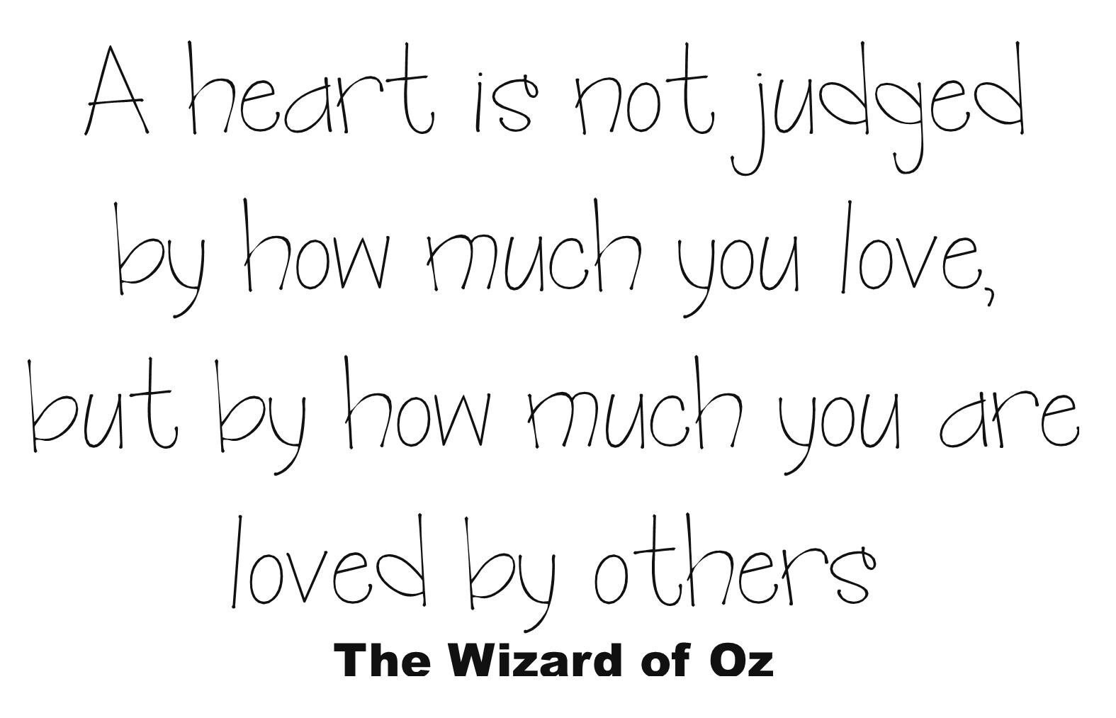 A heart is not judged Wizard of Oz Judy Garland Wall Saying
