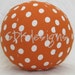Balloon Ball TOY - Orange Polka Dot Fabric - perfect for the EASTER basket