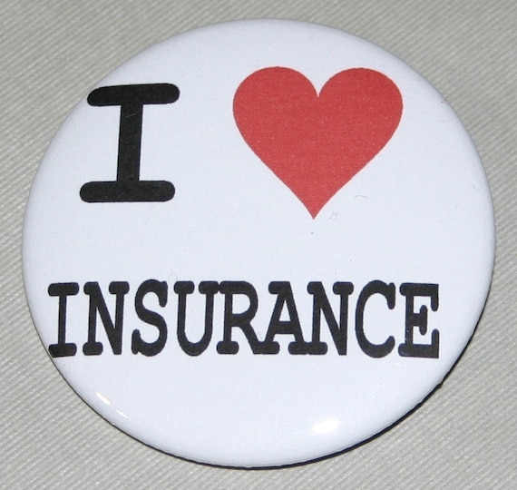 I Heart Insurance Pin button 2.25 inches