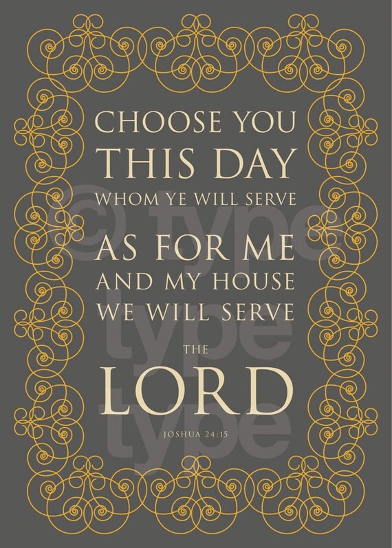Choose Ye This Day As For Me And My House We Will Serve choose-ye-this-day-as-for-me-and-my-house-we-will-serve