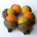 6 Wool Acorns - Orange and Yellow Felted Acorns.