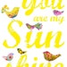 You Are My Sunshine Print (Yellow) Gifts Under 25