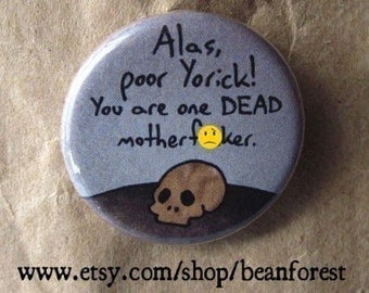 hamlet shakespeare alas, poor yorick. you are dead. (Hamlet) pin badge magnet mature