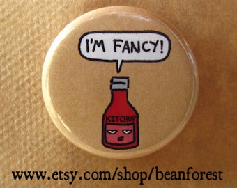 i'm fancy - silly kawaii fancy ketchup bottle pinback button badge refrigerator magnet red ketchup catsup