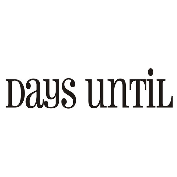 DAYS UNTIL Vinyl Decal DIY Chalkboard Sign D012