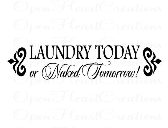 Items Similar To Laundry Room Vinyl Wall Decal Laundry Today Or Naked Tomorrow Quote Saying